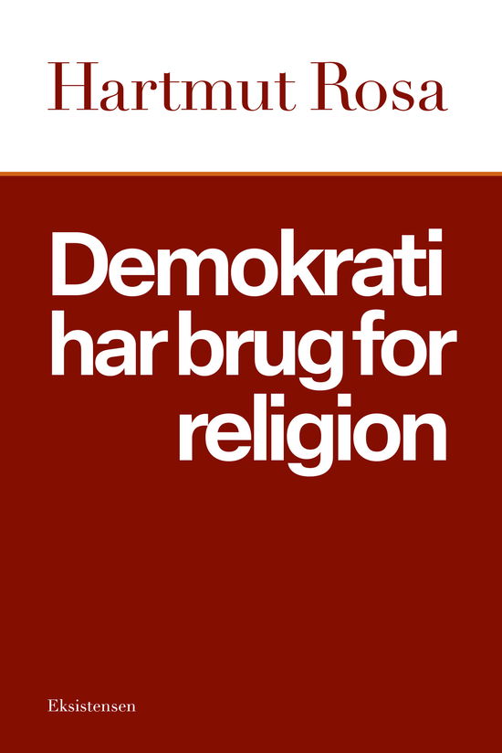 Cover for Hartmut Rosa · Demokrati har brug for religion (Sewn Spine Book) [1e uitgave] (2023)