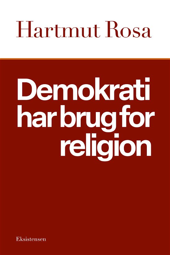 Cover for Hartmut Rosa · Demokrati har brug for religion (Sewn Spine Book) [1st edition] (2023)