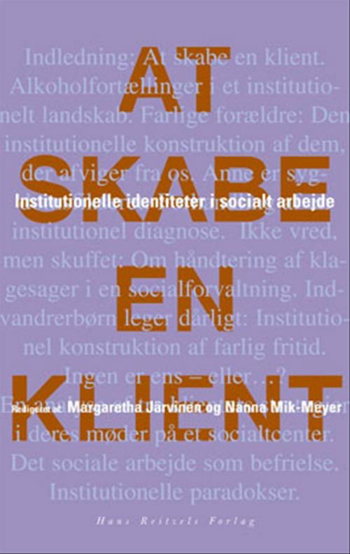 Cover for Kaspar Villadsen; Kathrine Vitus; Margaretha Järvinen; Nanna Mik-Meyer; Tine Egelund; Tobias Børner Stax; Turf Böcker Jakobsen · At skabe en klient (Sewn Spine Book) [1st edition] (2003)