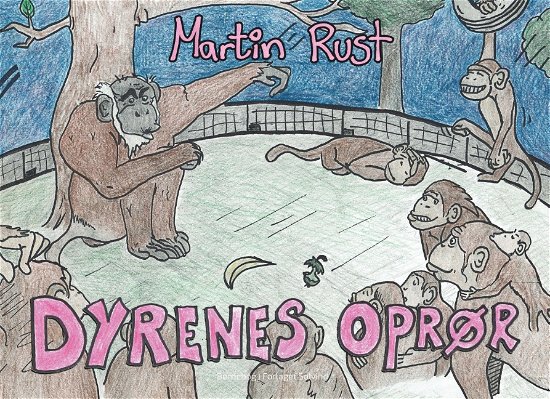Cover for Martin Rust; Martin Rust · Dyrenes Oprør (Hardcover Book) [1st edition] (2020)