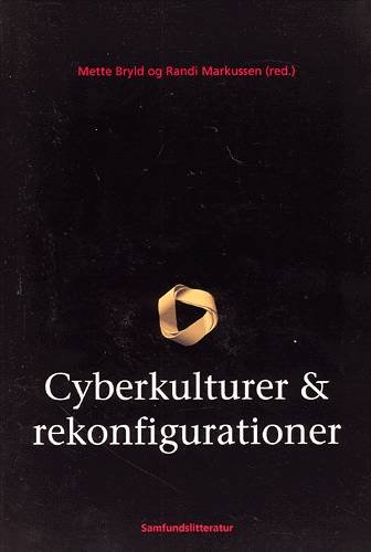 Cyberkulturer & rekonfigurationer - Mette Bryld Randi Markussen - Bücher - Samfundslitteratur - 9788759309698 - 16. April 2003