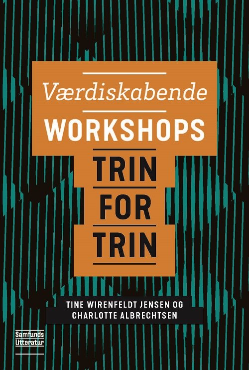Cover for Tine Wirenfeldt Jensen og Charlotte Albrechtsen · Metoder trin for trin: Værdiskabende workshops (Sewn Spine Book) [1. Painos] (2022)