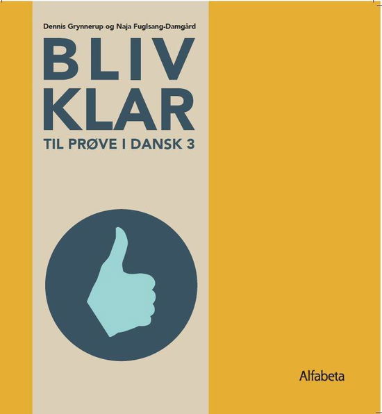 Cover for Dennis Grynnerup; Naja Fuglsang-Damgård · Bliv klar: Bliv klar til prøve i dansk 3 (Sewn Spine Book) [1st edition] (2020)