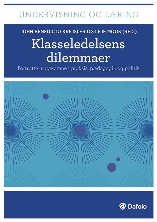 Undervisning og læring: Klasseledelsens dilemmaer - Red. John Benedicto Krejsler og Lejf Moos - Books - Dafolo - 9788771600698 - November 20, 2014