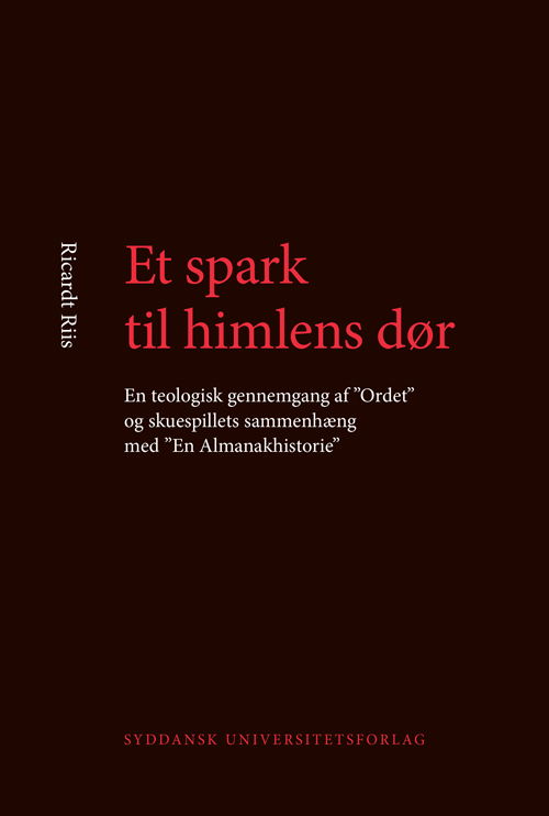 University of Southern Denmark studies in Scandinavian languages and literatures: Et spark til himlens dør - Ricardt Riis - Libros - Syddansk Universitetsforlag - 9788776746698 - 24 de mayo de 2013