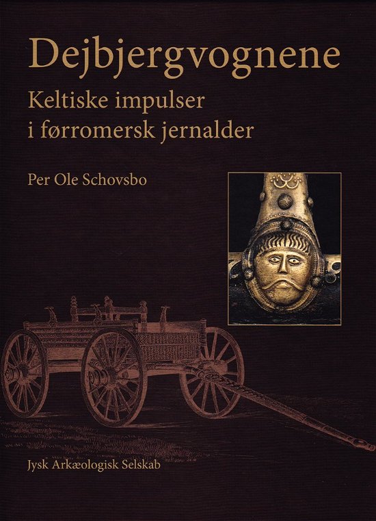 Cover for Per Ole Schovsbo · Jysk Arkæologisk Selskabs Skrifter 74: Dejbjergvognene (Innbunden bok) [1. utgave] (2010)