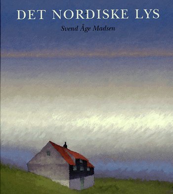 Cover for Svend Åge Madsen · Det nordiske lys (Innbunden bok) [1. utgave] [Indbundet] (2005)