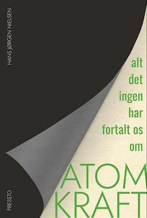 Cover for Hans Jørgen Nielsen · Alt det ingen har fortalt os om atomkraft (Hæftet bog) [1. udgave] (2022)