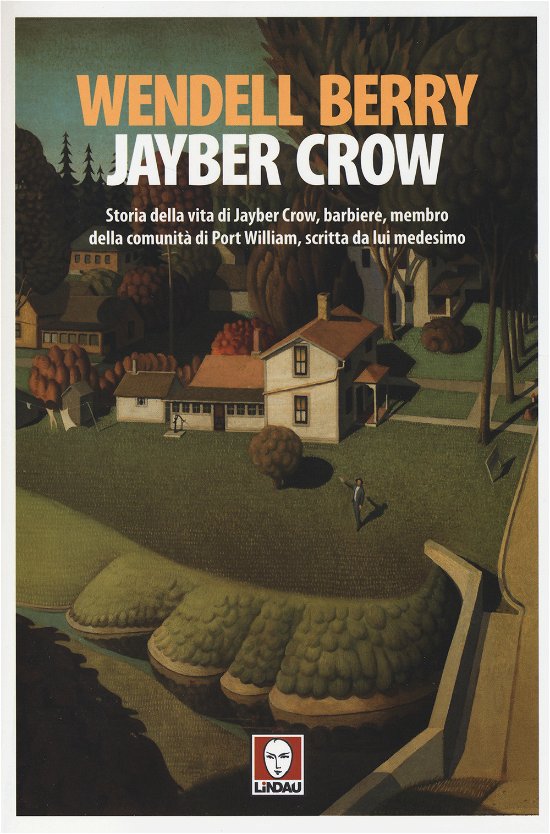 Cover for Wendell Berry · Jayber Crow. Storia Della Vita Di Jayber Crow, Barbiere, Membro Della Comunita Di Port William, Scritta Da Lui Medesimo (Bok)