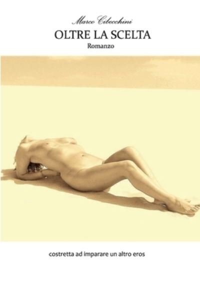 Cover for Marco Cibecchini · Oltre la scelta (Paperback Bog) (2016)