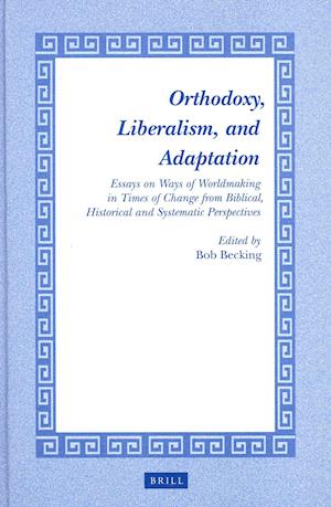 Cover for Bob Becking · Orthodoxy, liberalism, and adaptation (Book) (2011)