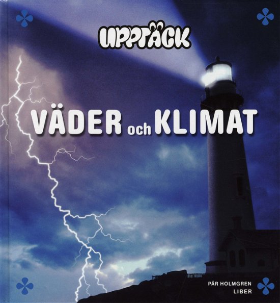 Cover for Pär Holmgren · Upptäck väder och klimat: Upptäck väder och klimat (Indbundet Bog) (2008)