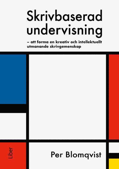 Cover for Per Blomqvist · Skrivbaserad undervisning : att forma en kreativ och intellektuellt utmanande skrivgemenskap (Paperback Book) [Ned edition] (2025)