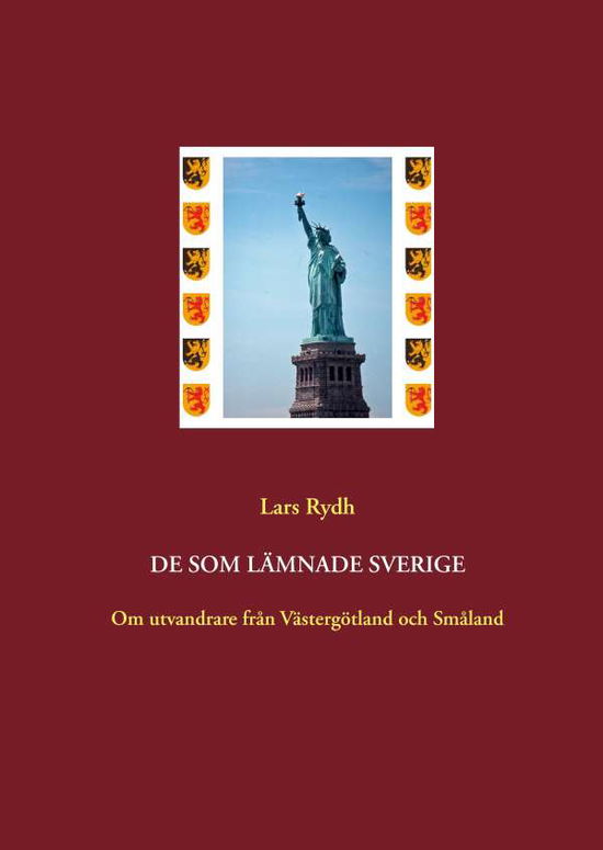 Cover for Lars Rydh · De som lämnade Sverige : om utvandrare från Västergötland och Småland (Hardcover Book) (2016)