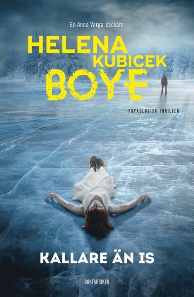 Helena Kubicek Boye · Anna Varga: Kallare än is (Bound Book) (2020)