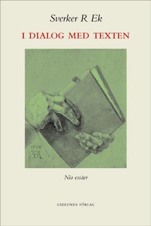 Cover for Sverker R. Ek · I dialog med texten : nio essäer (Book) (2005)