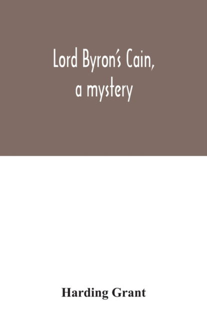 Cover for Harding Grant · Lord Byron's Cain, a mystery (Paperback Book) (2020)