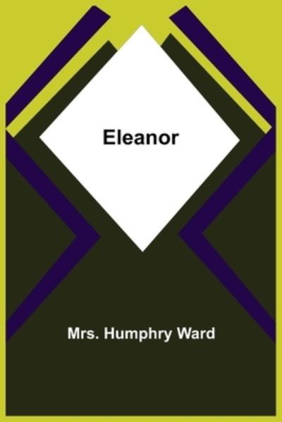 Eleanor - Mrs Humphry Ward - Książki - Alpha Edition - 9789354596698 - 8 czerwca 2021