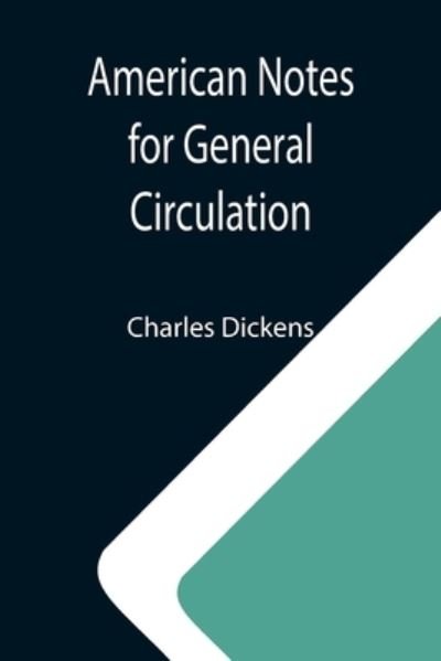 Cover for Charles Dickens · American Notes for General Circulation (Paperback Book) (2021)