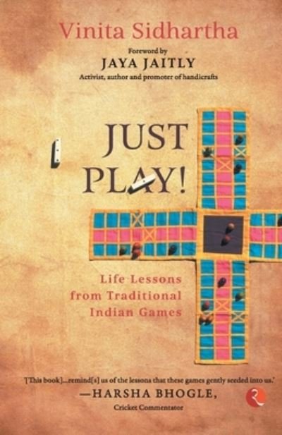 Cover for Vinita Sidhartha · JUST PLAY! : Life lessons from Traditional Indian Games (Paperback Book) (2022)