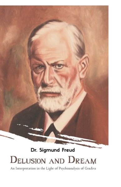 Delusion and Dream - Sigmund Freud - Livros - Maven Books - 9789388694698 - 1 de julho de 2021