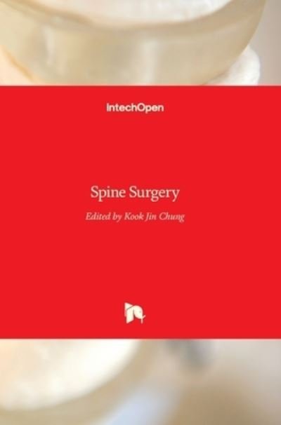 Spine Surgery - Kook Jin Chung - Books - In Tech - 9789535104698 - March 28, 2012