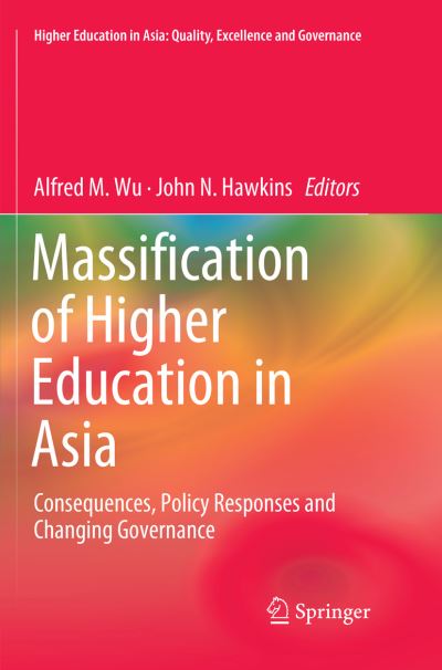 Cover for Massification of Higher Education in Asia: Consequences, Policy Responses and Changing Governance - Higher Education in Asia: Quality, Excellence and Governance (Paperback Book) [Softcover reprint of the original 1st ed. 2018 edition] (2019)