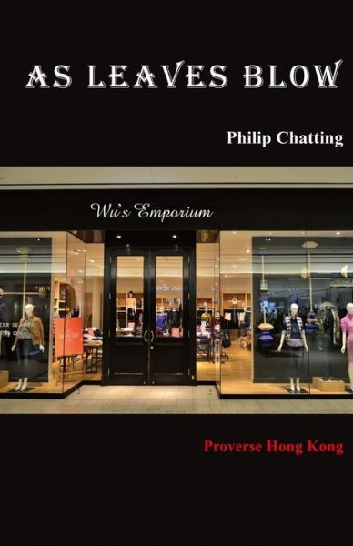 As Leaves Blow - Philip Chatting - Książki - Proverse Hong Kong - 9789888491698 - 17 listopada 2019