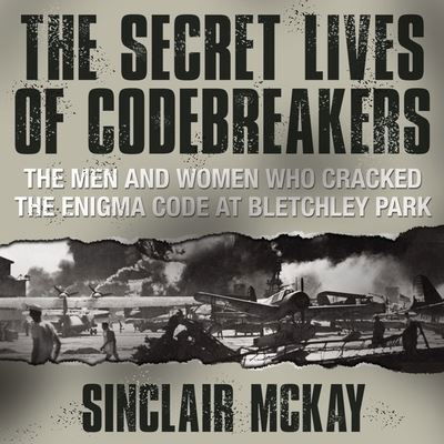 Cover for Sinclair McKay · The Secret Lives Codebreakers (CD) (2013)