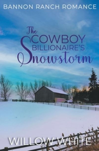 Cover for Willow White · The Cowboy Billionaire's Snowstorm - Bannon Ranch Romance (Paperback Book) (2022)