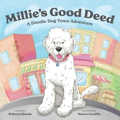 Cover for Rebecca Woods · Millie's Good Deed: A Doodle Dog Town Adventure (Pocketbok) (2022)