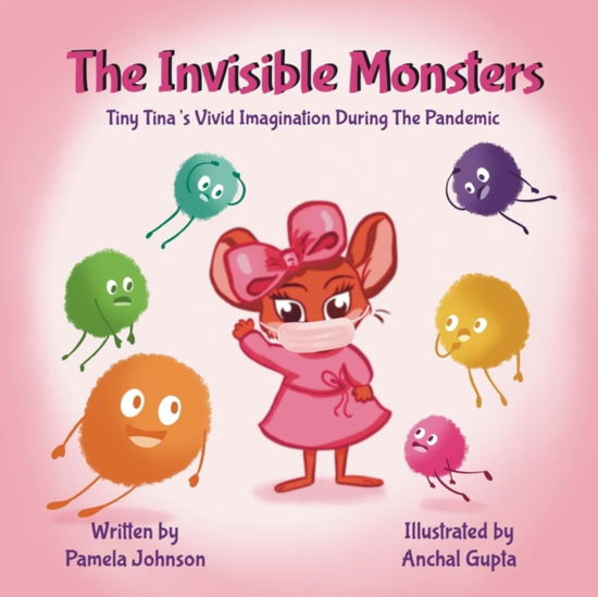 Cover for Pamela Johnson · The Invisible Monsters: Tiny Tina's Vivid Imagination During The Pandemic (Paperback Book) (2022)