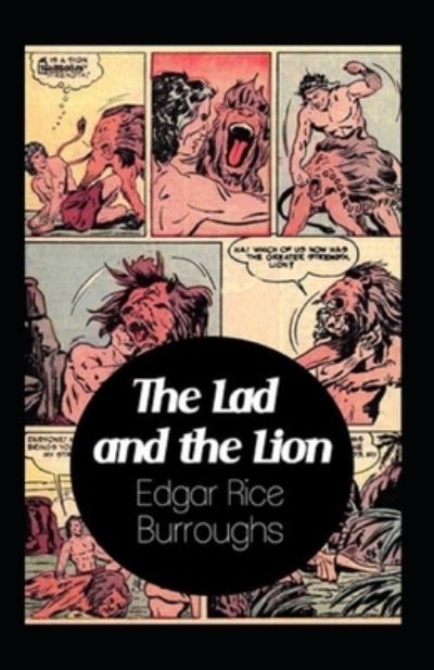 Cover for Edgar Rice Burroughs · The Lad and the Lion Annotated (Paperback Book) (2021)