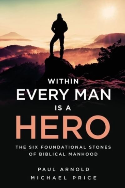 Cover for Michael Price · Within Every Man is a Hero: The Six Foundational Stones of Biblical Manhood (Pocketbok) (2021)