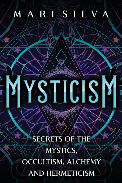 Mysticism - Mari Silva - Książki - Independently Published - 9798500797698 - 8 maja 2021