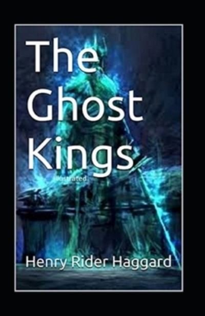 Cover for Henry Rider Haggard · The Ghost Kings Annotated (Pocketbok) (2021)