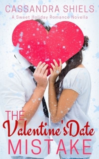 Cover for Cassie M Shiels · The Valentine's Date Mistake (Paperback Book) (2021)