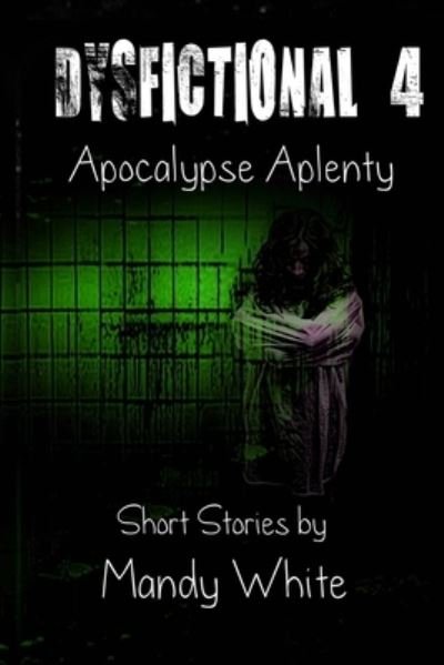 Cover for Mandy White · Dysfictional 4: Apocalypse Aplenty - Dysfunctional Fiction (Paperback Book) (2021)