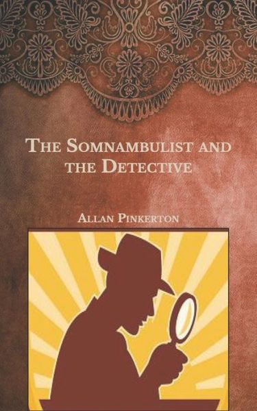 Cover for Allan Pinkerton · The Somnambulist and the Detective (Paperback Book) (2021)