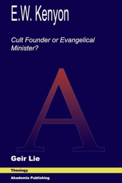 Cover for Geir Lie · E.W. Kenyon: Cult Founder or Evangelical Minister? (Paperback Book) (2021)