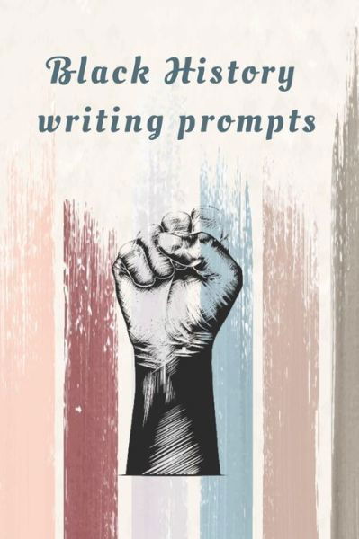 Cover for Black History Prompts Journal · Black History Writing prompts (Taschenbuch) (2020)