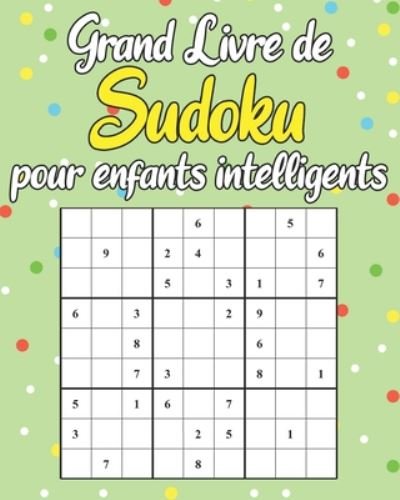 Cover for Mrone Les Puzzles Éditeurs · Grand Livre de Sudoku Pour Enfants Intelligents (Pocketbok) (2020)