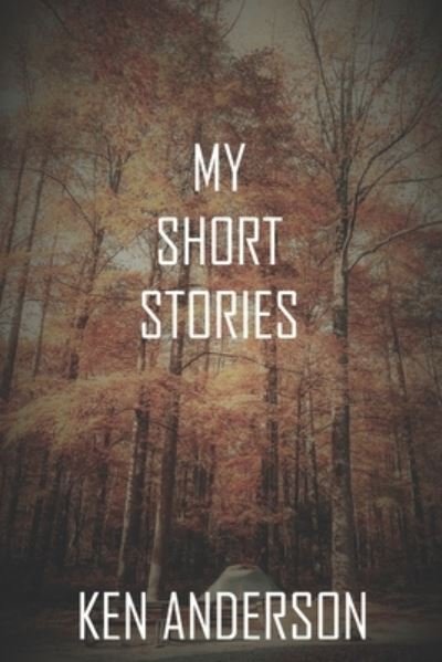 Cover for Ken Anderson · My Short Stories (Taschenbuch) (2020)