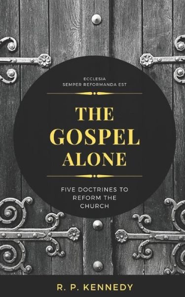 Cover for R P Kennedy · The Gospel Alone (Paperback Book) (2020)
