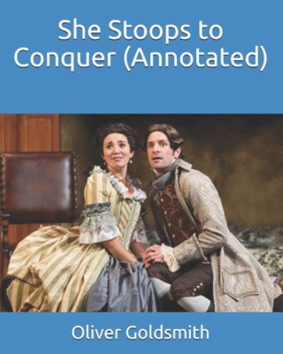 Cover for Oliver Goldsmith · She Stoops to Conquer (Annotated) (Paperback Book) (2020)