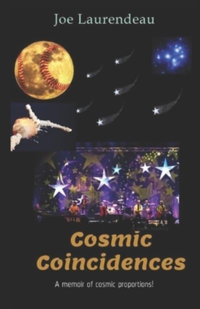 Cover for Laurendeau, Joe, Jr · Cosmic Coincidences - 2020: a memoir of cosmic proportions (Paperback Book) (2018)