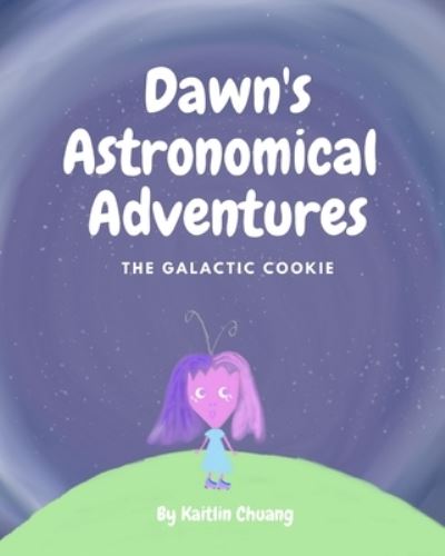 Cover for Kaitlin Chuang · Dawn's Astronomical Adventures (Paperback Book) (2021)