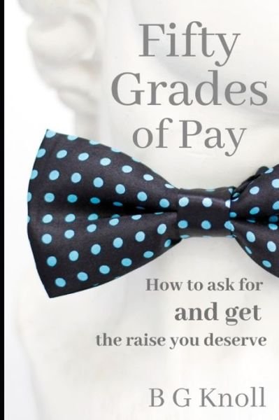 Cover for B G Knoll · 50 Grades of Pay (Paperback Book) (2021)