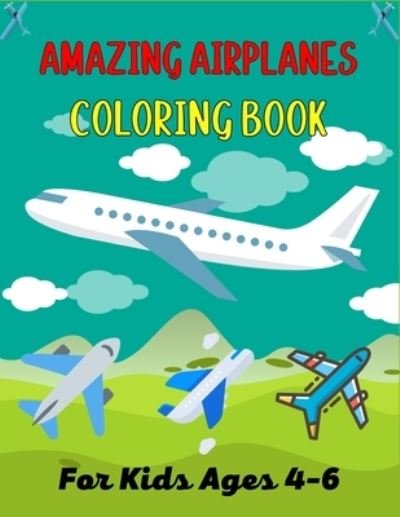 Cover for Ensumongr Publications · AMAZING AIRPLANES COLORING BOOK For Kids Ages 4-6 (Paperback Book) (2021)