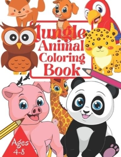 Cover for Tofayel Ahmed · Jungle Animal Coloring Book Ages 4-8: Beautiful Jungle Animal Coloring Book For Kids Boys &amp; Girls Wild Animal Coloring Book Large Print Ages 4-8 &amp; 8-12 ( Zoo Animals Coloring Book For KIds ) (Paperback Bog) (2021)
